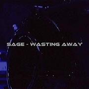 Sage Wasting Away