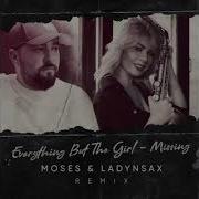 Missing Everything But The Girl Moses Ladynsax Remix