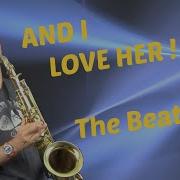 And I Love Her Sax Tenor Cover