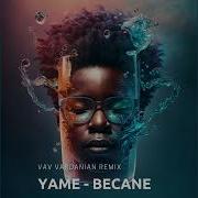 Yame Becane Darrenduetto Fl Remix