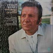 Ferlin Husky Your Sweet Love Lifted Me