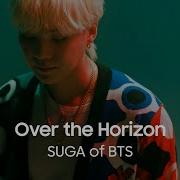 Over The Horizon By Suga Of Bts