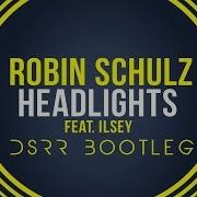 Robin Schulz Feat Ilsey Headlights Bootleg