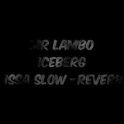 Iceberg Mr Lambo Slowed