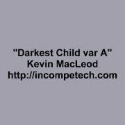 Kevin Macleod Darkest Child Var A