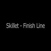 Skillet Finish Line Lyrics