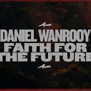 Daniel Wanrooy Faith For The Future Extended Mix