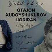 Og Abek Sobirov Otajon Xudoyshukurov