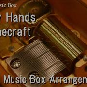 Dry Hands Minecraft Music Box