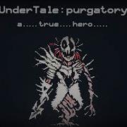 Undertake Purgatory A True Hero