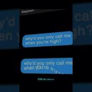 Why You Only Call Me When You Re High Edit