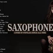 Best Saxophone Cover Popular Songs 2018 Top Instrumental Saxophone