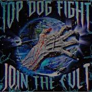 Top Dog Join The Cult