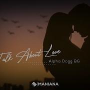 Alpha Dogg Bg Talk About Love