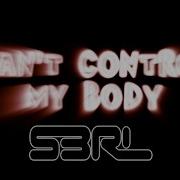 Can T Control My Body Без Слов