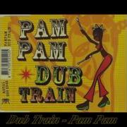 Dub Train Pam Pam