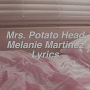 Melanie Martinez Mrs Potato Head Lyrics