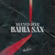 Bahia Sax No Eyed Deer