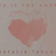 Love Is The Answer Lyrics Natalie Taylor