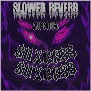 Archez Suxcess Slowed Reverb