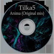 Tilka5 Anima Original Mix