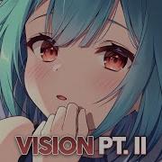 Nightcore Vision Pt Ii Lyrics Nightcore Vision Pt Ii Lyrics