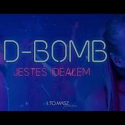 D Bomb Jesteś Ideałem Official Video