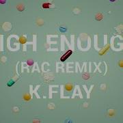 K Flay High Enough Rac Remix Audio