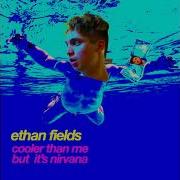 Ethan Fields Cooler Than Me