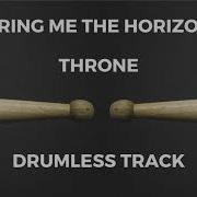 Bring Me The Horizon Throne Drumless