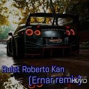 Rulet Roberto Kan Remix