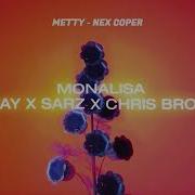 Lojay Sarz Chris Brown Monalisa Metty Nex Coper Remix