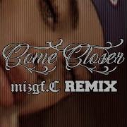 Come Closer Remix