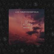 Lullaby Radio Edit Los Tiburones Fisun