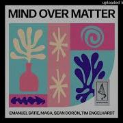 Emanuel Satie Maga Sean Doron Tim Engelhardt Mind Over Matter