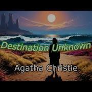 Agatha Christie Destination Unknown Audiobook