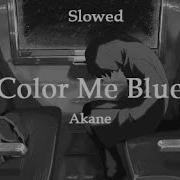 Color Me Blue Akane Slowed