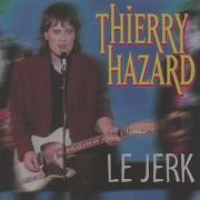 Thierry Hazard Le Jerk