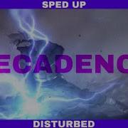 Disturbed Decadence Sped Up