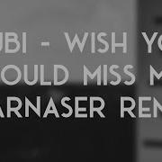 Zubi Wish You Could Miss Me Feat Anatu Karnaser Remix