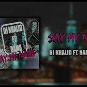 Say My Name Bachata Remix 2018 Dj Khalid Feat Dama