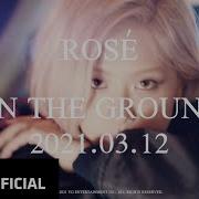 Rosé On The Ground M V Teaser