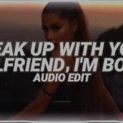 Break Up With Your Girlfrend I M Bored Audio Edit