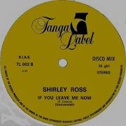 Shirley Ross If You Leave Me Now Instrumental