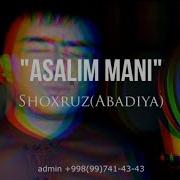 Shoxruz Abadiya Asalim Mani