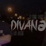 Elvin Nasir Ft Seymur Xudiyev Divanə Yeni