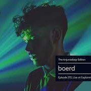 The Anjunadeep Edition 272 With Boerd Live At Explorations June 2019