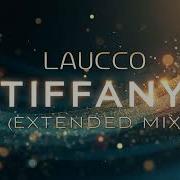 Laucco Current Track Tiffany Extended Mix Tiffany Extended Mix