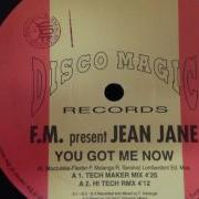 F M Present Jean Jane You Got Me Now