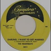 The Heartbeats Darling I Want To Get Married